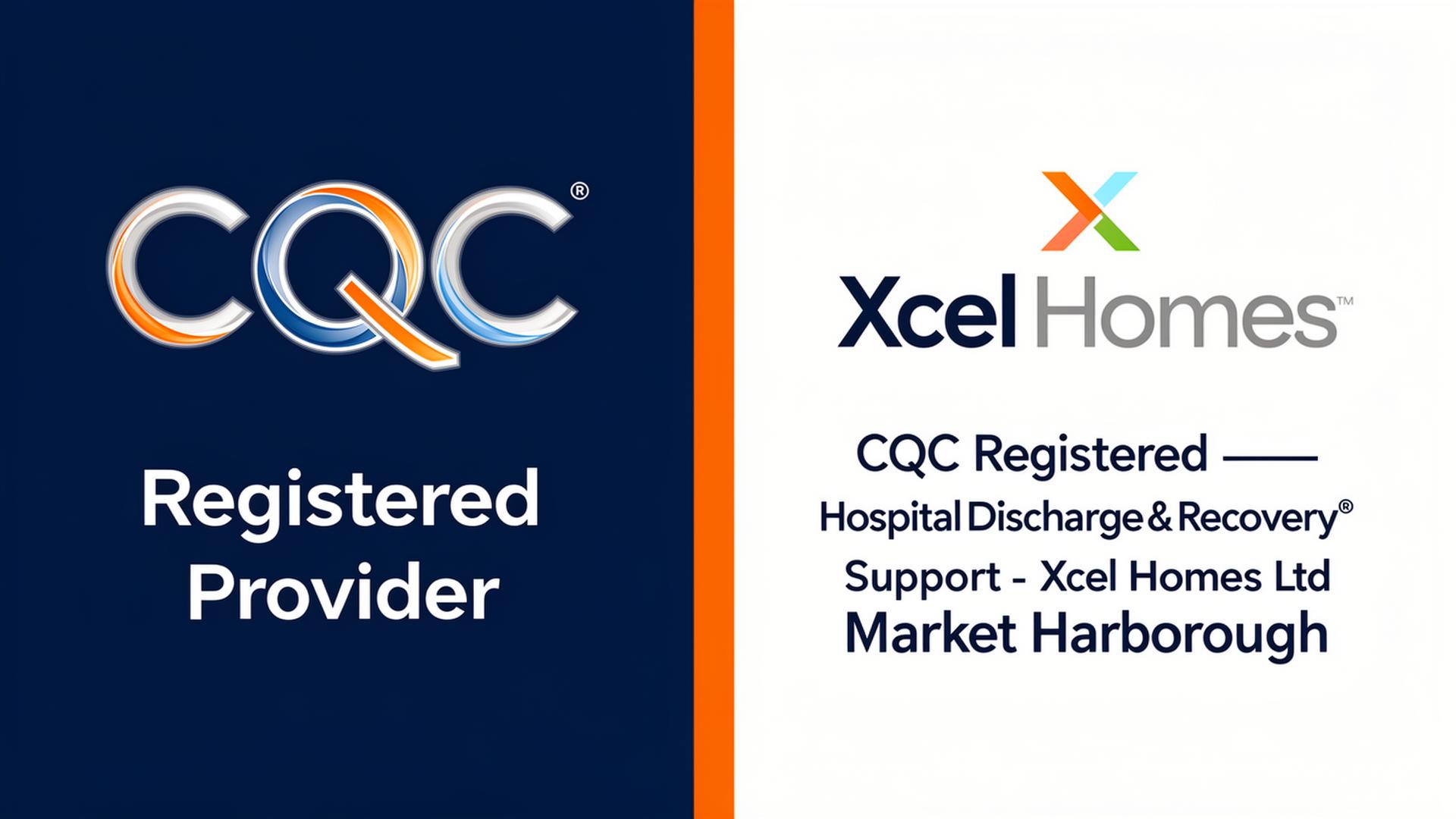 Xcel Homes CQC registered hospital discharge provider Market Harborough - regulated post-hospital recovery care services Leicestershire