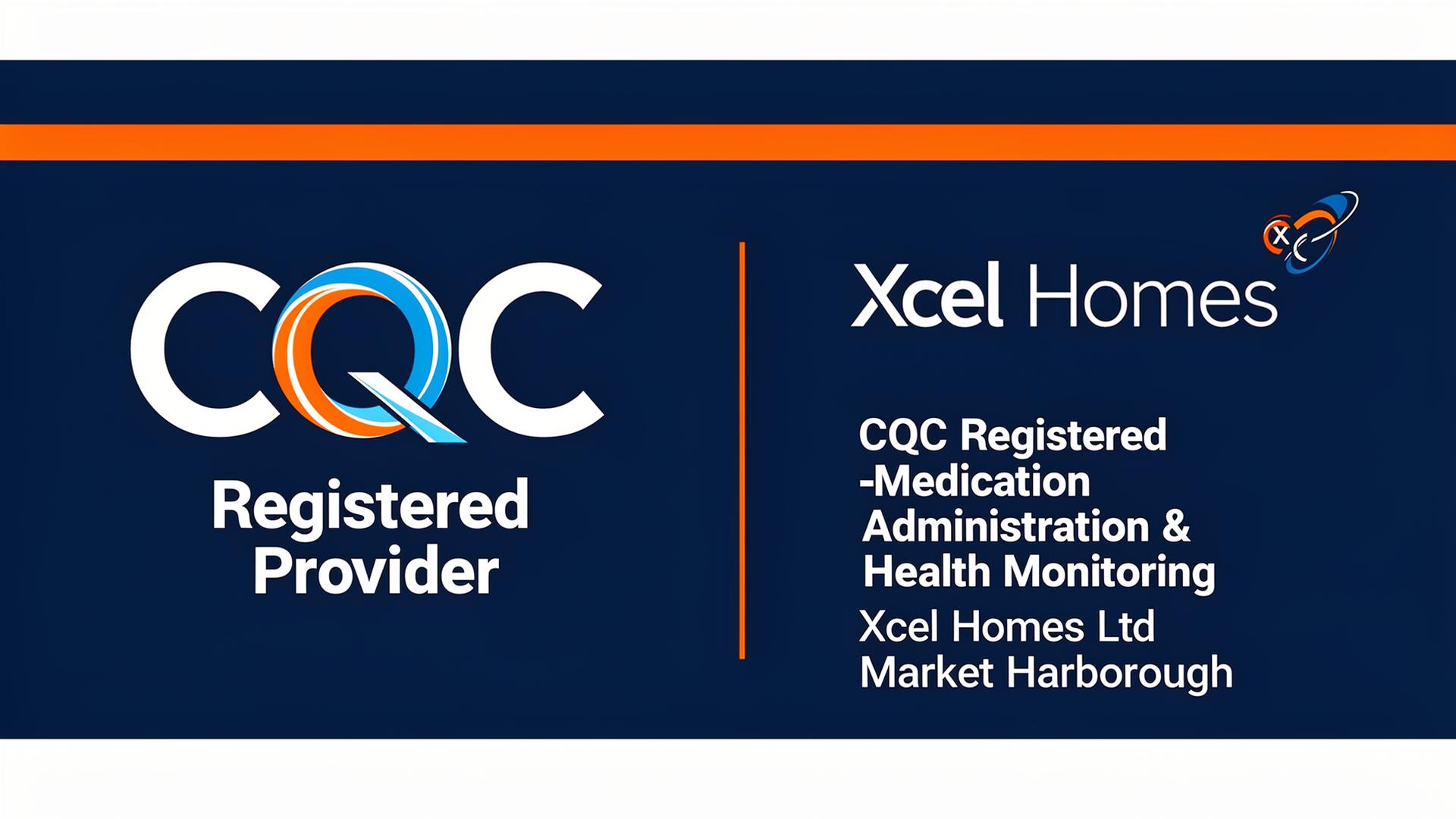 Xcel Homes CQC registered medication services Market Harborough - regulated medication administration and health monitoring Leicestershire