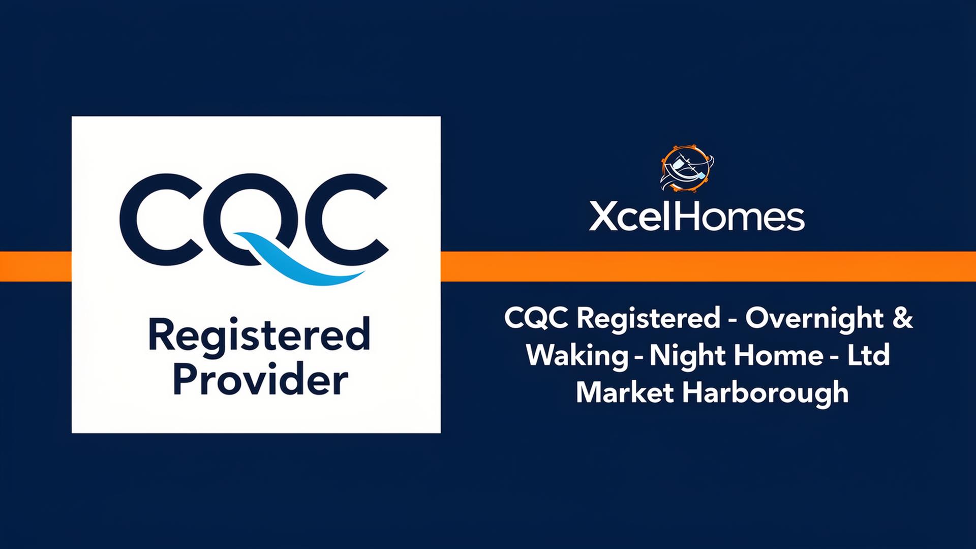 Xcel Homes CQC registered night care provider Market Harborough - regulated overnight and waking night care services Leicestershire