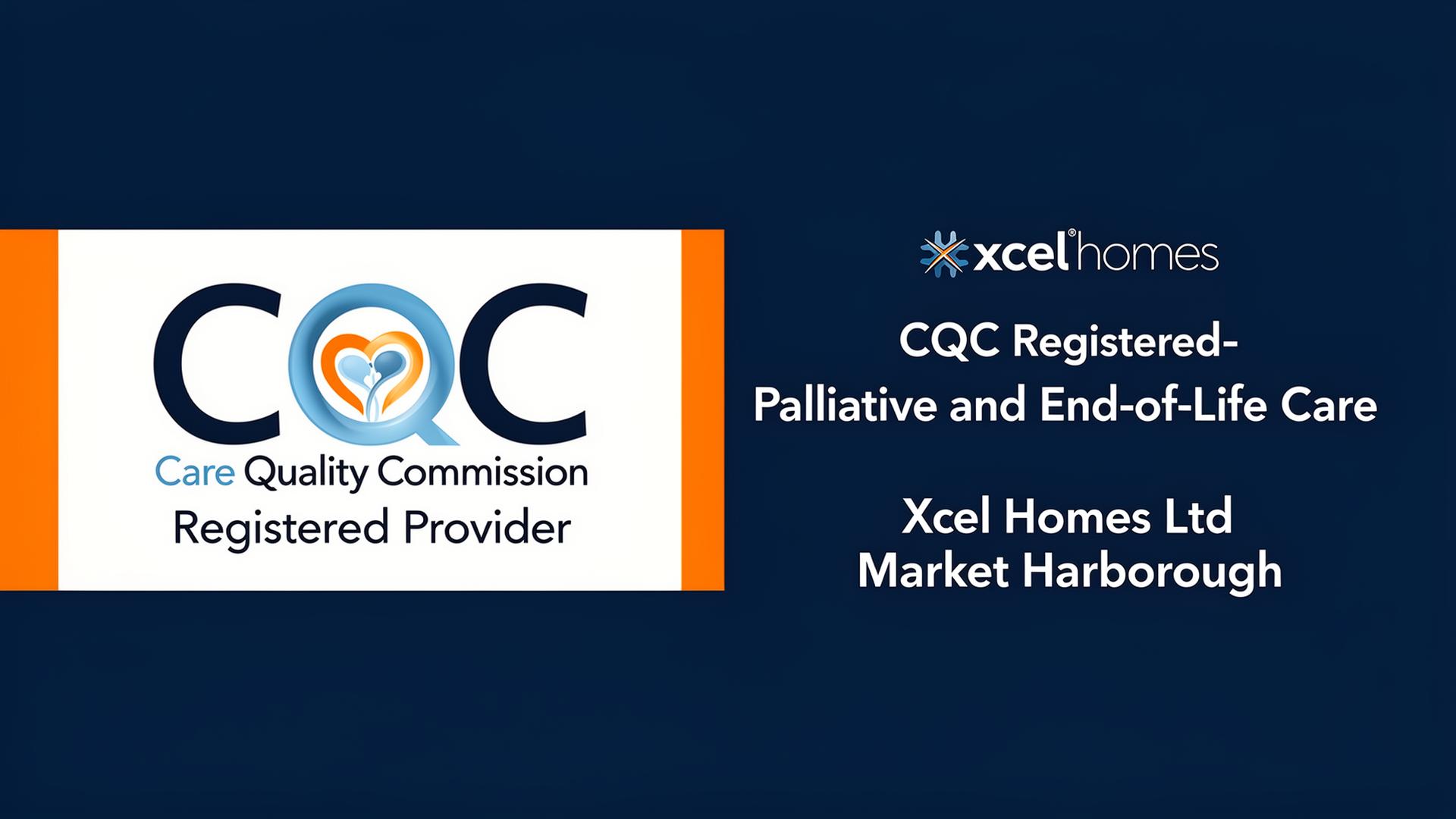 Xcel Homes CQC registered palliative care provider Market Harborough - regulated end-of-life home care services Leicestershire